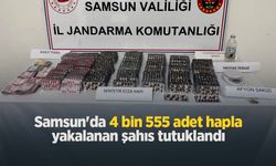 Samsun'da 4 bin 555 adet hapla yakalanan şahıs tutuklandı