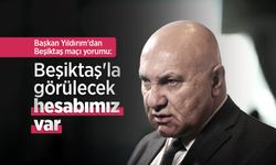 Başkan Yıldırım'dan Beşiktaş maçı yorumu: 'Beşiktaş'la görülecek hesabımız var'