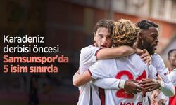 Karadeniz derbisi öncesi Samsunspor'da  5 isim sınırda