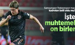 Samsunspor-Trabzonspor maçı kadroları belli oldu mu? İşte muhtemel on birler