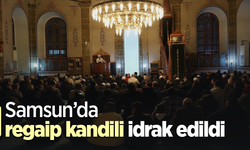 Samsun’da regaip kandili idrak edildi