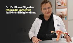 Op. Dr. Birsen Bilge'den rahim ağzı kanseriyle ilgili önemli bilgilendirme