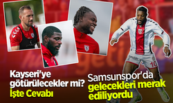 Kayseri'ye götürülecekler mi ? İşte Cevabı   Samsunspor'da  gelecekleri merak ediliyordu