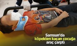 Samsun'da köpekten kaçan çocuğa araç çarptı