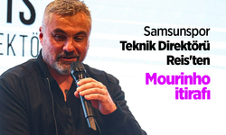 Samsunspor Teknik Direktörü Reis'ten  Mourinho itirafı