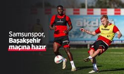 Samsunspor, Başakşehir maçına hazır