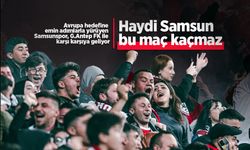 Avrupa hedefine emin adımlarla yürüyen Samsunspor, G.Antep FK ile karşı karşıya geliyor, Haydi Samsun bu maç kaçmaz