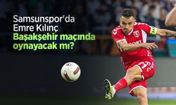 Samsunspor'da Emre Kılınç Başakşehir maçında oynayacak mı