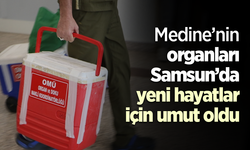 Medine’nin organları Samsun’da yeni hayatlar için umut oldu