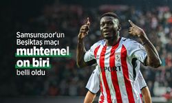 Samsunspor'un Beşiktaş maçı muhtemel on biri belli oldu