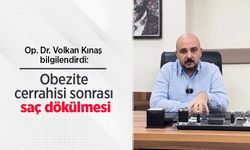 Op. Dr. Volkan Kınaş bilgilendirdi: Obezite cerrahisi sonrası saç dökülmesi