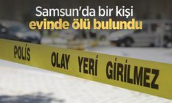 Samsun'da bir kişi evinde ölü bulundu