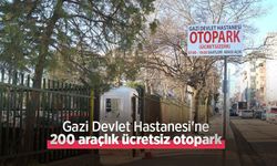 Gazi Devlet Hastanesi'ne 200 araçlık ücretsiz otopark