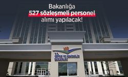 Bakanlığa 527 sözleşmeli personel alımı yapılacak!