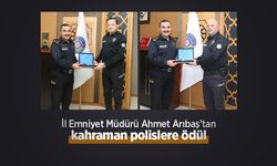 İl Emniyet Müdürü Ahmet Arıbaş’tan kahraman polislere ödül