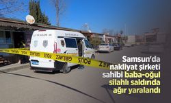 Samsun'da nakliyat şirketi sahibi baba-oğul silahlı saldırıda ağır yaralandı