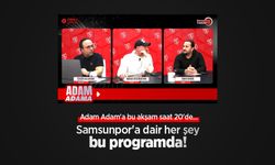 Adam Adam'a bu akşam saat 20'de, Samsunpor'a dair her şey bu programda