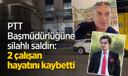 PTT Başmüdürlüğüne silahlı saldırı: 2 çalışan hayatını kaybetti