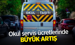 Okul servis ücretlerinde büyük artış!