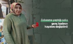 Babasına yaptığı şaka genç kadının hayatını değiştirdi