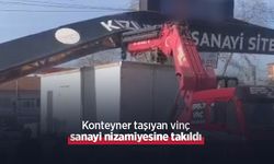 Konteyner taşıyan vinç sanayi nizamiyesine takıldı