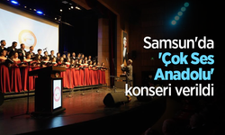 Samsun'da 'Çok Ses Anadolu' konseri verildi