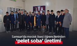 Samsun'da meslek lisesi öğrencilerinden ‘pelet soba’ üretimi