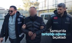 Samsun'da tartıştığı oğlunu bıçakladı