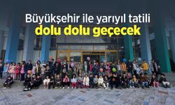 Büyükşehir ile yarıyıl tatili dolu dolu geçecek