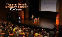 “Yaşamın Temeli: İletişim ve Anlayış” Konferansı