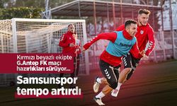 Kırmızı beyazlı ekipte G.Antep FK maçı hazırlıkları sürüyor, Samsunspor tempo artırdı