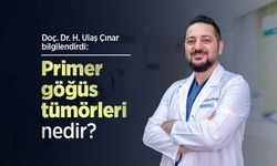 Doç. Dr. H. Ulaş Çınar bilgilendirdi: Primer göğüs tümörleri nedir?