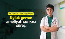 Op. Dr. Nazlı Tosun bilgilendirdi: Uyluk germe ameliyatı sonrası süreç