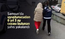 Samsun'da uyuşturucudan 6 yıl 3 ay cezası bulunan şahıs yakalandı