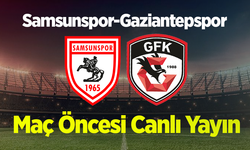 Samsunspor-Gaziantepspor Maçı Öncesi Canlı Yayın!