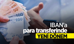 IBAN’a para transferinde yeni dönem!