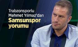 Trabzonsporlu Mehmet Yılmaz'dan Samsunspor yorumu