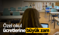 Özel okul ücretlerine büyük zam