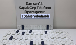 Samsun’da Kaçak Cep Telefonu Operasyonu: 1 Şahıs Yakalandı