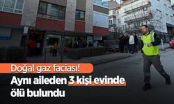 Doğal gaz faciası!  Aynı aileden 3 kişi evinde ölü bulundu