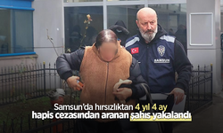 Samsun’da hırsızlıktan 4 yıl 4 ay hapis cezasından aranan şahıs yakalandı