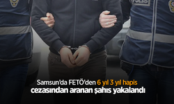 Samsun’da FETÖ’den 6 yıl 3 yıl hapis cezasından aranan şahıs yakalandı