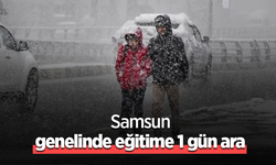 Samsun genelinde eğitime 1 gün ara