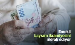 Emekli bayram ikramiyesini merak ediyor