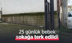 25 günlük bebek sokağa terk edildi