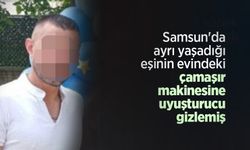 Samsun'da ayrı yaşadığı eşinin evindeki çamaşır makinesine uyuşturucu gizlemiş