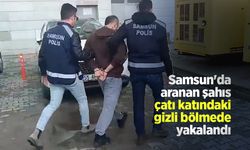 Samsun'da aranan şahıs çatı katındaki gizli bölmede yakalandı