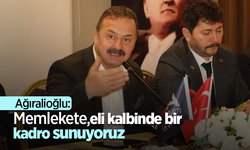 Ağıralioğlu: Memlekete, eli kalbinde bir kadro sunuyoruz