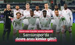 Devre arası transfer sezonu kapandı! Samsunspor’da devre arası kimler gitti?