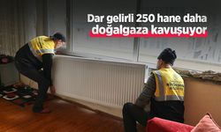 Dar gelirli 250 hane daha doğalgaza kavuşuyor